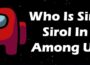 Who Is Sire Sirol In Among Us 2021
