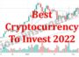 Best Cryptocurrency To Invest 2022 (May) Check Details!