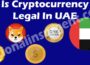 Is Cryptocurrency Legal In UAE (May) Know The Scenario!
