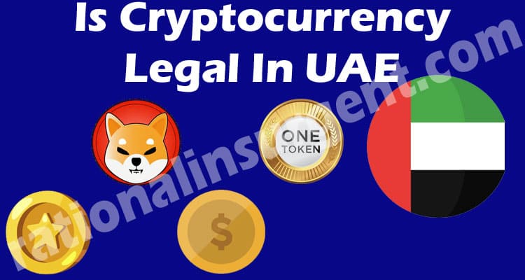 Is Cryptocurrency Legal In UAE (May) Know The Scenario!