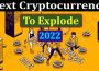 Next Cryptocurrency To Explode 2022 {June} Read It!