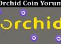 Orchid Coin Yorum 2021.