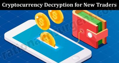 About General Information Cryptocurrency Decryption for New Traders