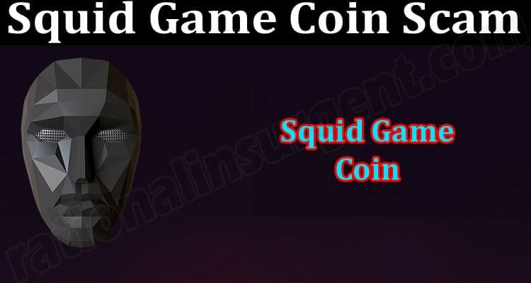 About Genmeral Information Squid Game Coin Scam