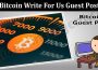 Bitcoin Write For Us Guest Post In Rationalinsurgent