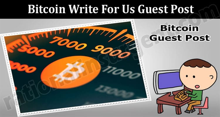 Bitcoin Write For Us Guest Post In Rationalinsurgent