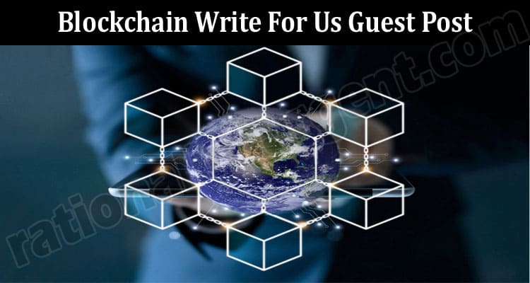 Blockchain Write For Us Guest Post In Rationalinsurgent