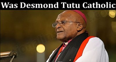 Latest News Was Desmond Tutu Catholic