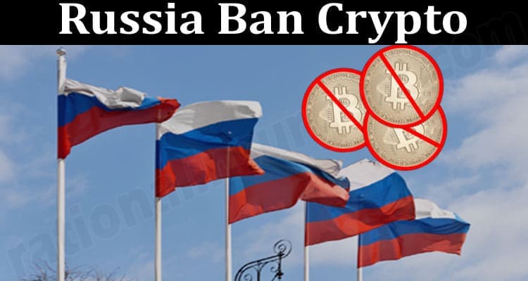 About General Informarion Russia Ban Crypto