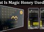 Latest News Magic Honey Used For