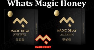 Latest News Whats Magic Honey