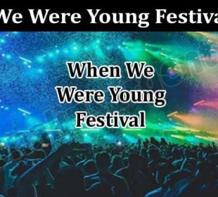 Latest News When We Were Young Festival Scam