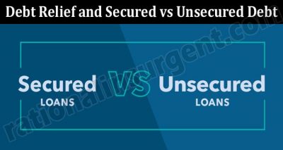 Latest News Debt Relief and Secured vs Unsecured Debt