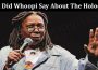 Latest News Did Whoopi Say About The Holocaust