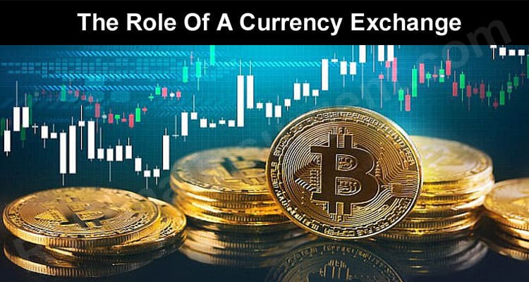 About General Information The Role Of A Currency Exchange