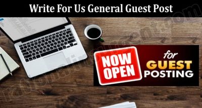 Complete Guide Write For Us General Guest Post