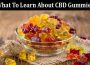 Complete Information What To Learn About CBD Gummies