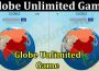 Latest News Globe Unlimited Game