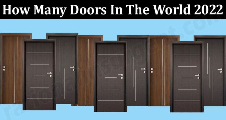 How Many Doors In The World 2022 {March} Know Details!