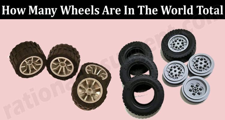 How Many Wheels Are In The World Total (March) Debate!