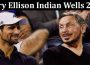 Latest News Larry Ellison Indian Wells 2022