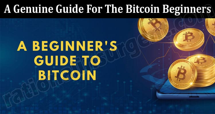 Complete A Genuine Guide For The Bitcoin Beginners