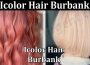 Latest News Icolor Hair Burbank