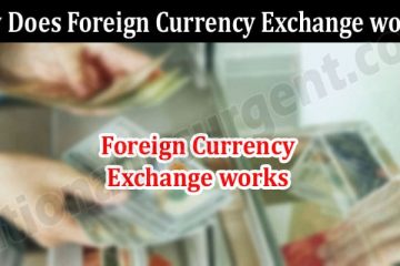 About General Information How Does Foreign Currency Exchange works