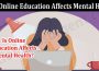 About General Information How Online Education Affects Mental Health