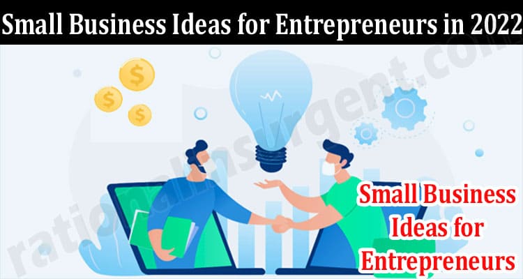 About General Information Small Business Ideas for Entrepreneurs in 2022