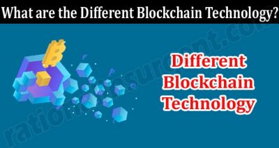 About General Information What are the Different Blockchain Technology