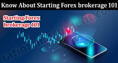How to To Know About Starting Forex brokerage 101