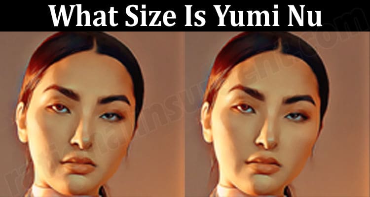 Latest News What Size Is Yumi Nu