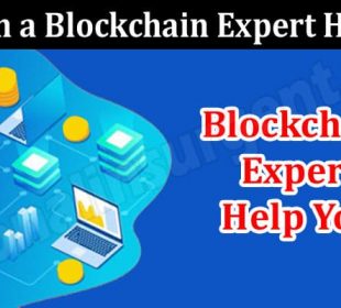 About General Information How can a Blockchain Expert Help You