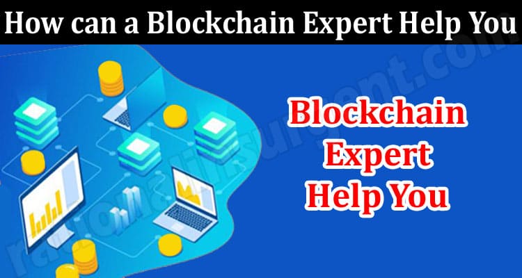 About General Information How can a Blockchain Expert Help You