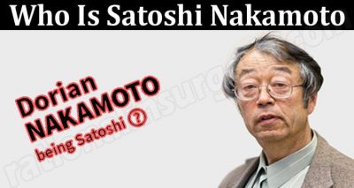 About General Information Who Is Satoshi Nakamoto