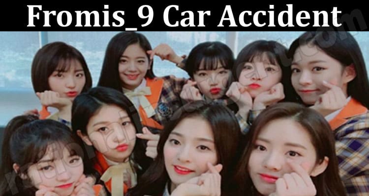 Latest News Fromis_9 Car Accident