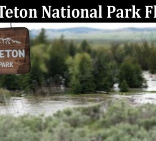 Latest News Grand Teton National Park Flooding