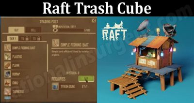 Latest News Raft Trash Cube
