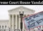 Latest News Supreme Court House Vandalized