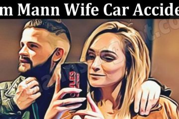 Latest News Tom Mann Wife Car Accident