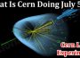 Latest News What Is Cern Doing July 5TH