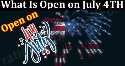 Latest News What Is Open on July 4TH