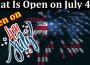 Latest News What Is Open on July 4TH