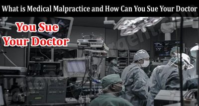 What is Medical Malpractice and How Can You Sue Your Doctor
