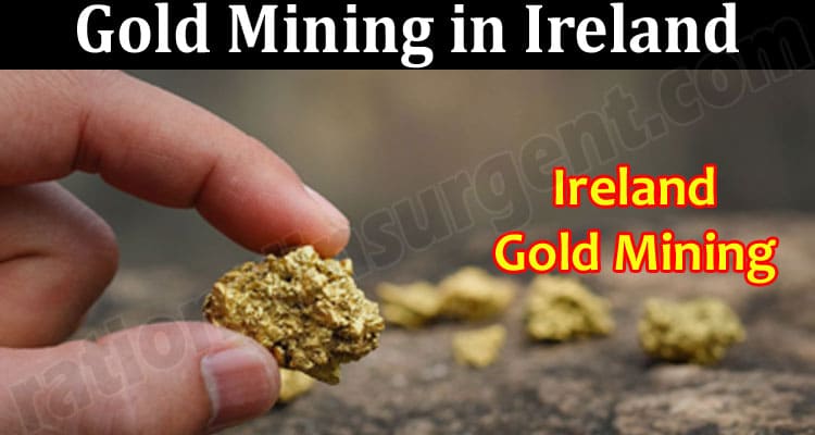 Complete General Information Gold Mining in Ireland