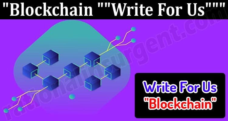 About General Information Blockchain Write For Us