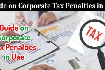 Complete Guide on Corporate Tax Penalties in Uae