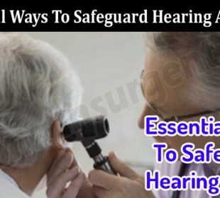 Top 5 Essential Ways To Safeguard Hearing As You Age