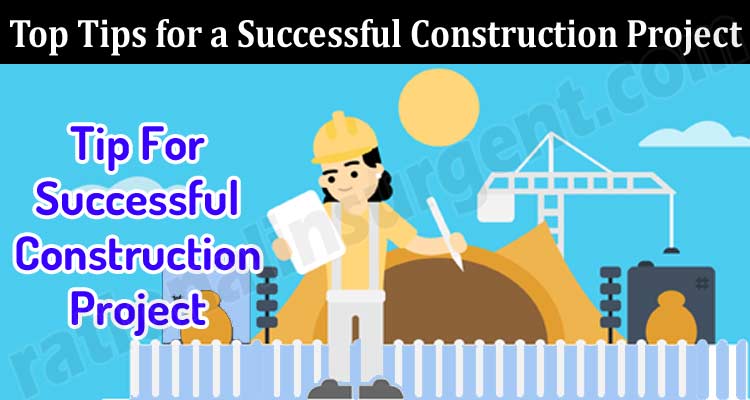 Top Tips for a Successful Construction Project
